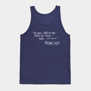 "You miss 100% of the shots you don't take - Wayne Gretzky" - Michael Scott Tank Top